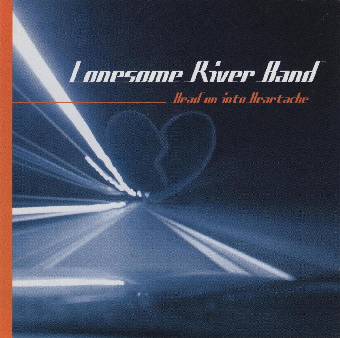 LONESOME RIVER BAND  - HEAD ON INTO HEARTACHE