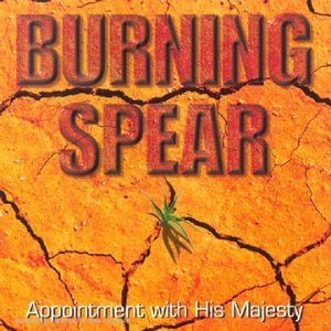 BURNING SPEAR  - APPOINTMENT WITH HIS MAJESTY