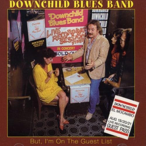 DOWNCHILD BLUES BAND - BUT, I'M ON THE GUEST LIST