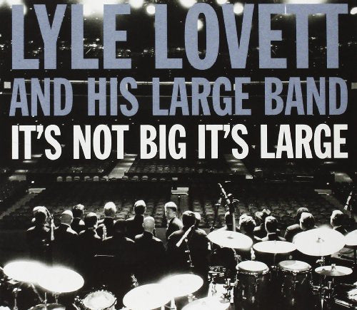 LOVETT, LYLE & HIS LARGE BAND  - IT'S NOT BIG IT'S LARGE (DLX)