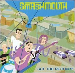 SMASH MOUTH  - GET THE PICTURE?