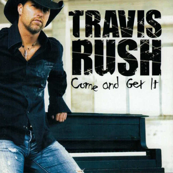 RUSH, TRAVIS  - COME & GET IT