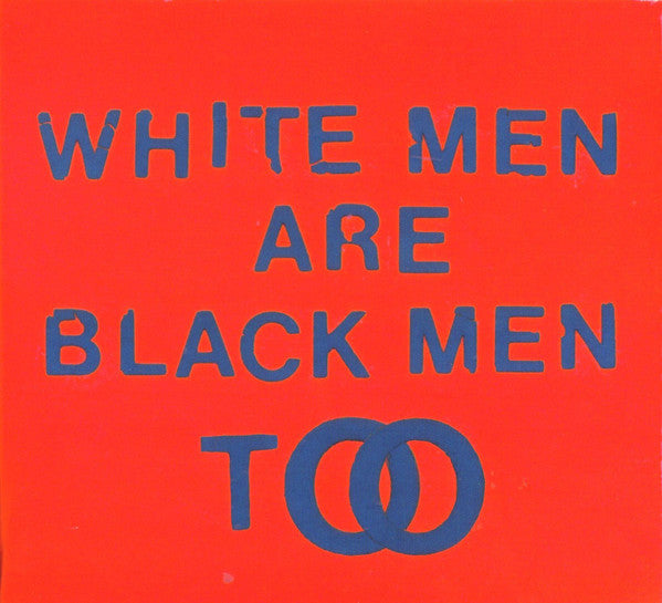 YOUNG FATHERS  - WHITE MEN ARE BLACK MEN TOO