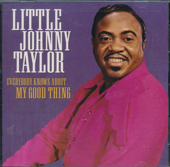 TAYLOR, LITTLE JOHNNY  - EVERYBODY KNOWS ABOUT MY GOOD THING