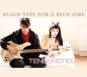 BLACK TAPE FOR A BLUE GIRL  - TENDEROTICS (REMIXES & REPROCESSING)