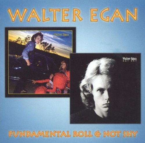 EGAN, WALTER  - FUNDAMENTAL ROLL/NOT SHY