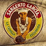GARCIA, SERGENT - LA SEMILIA ESCONDIDA