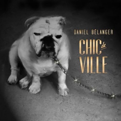 DANIEL BELANGER - CHIC DE VILLE (CD)