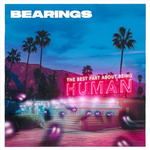 BEARINGS - THE BEST PART ABOUT BEING HUMAN (CD)
