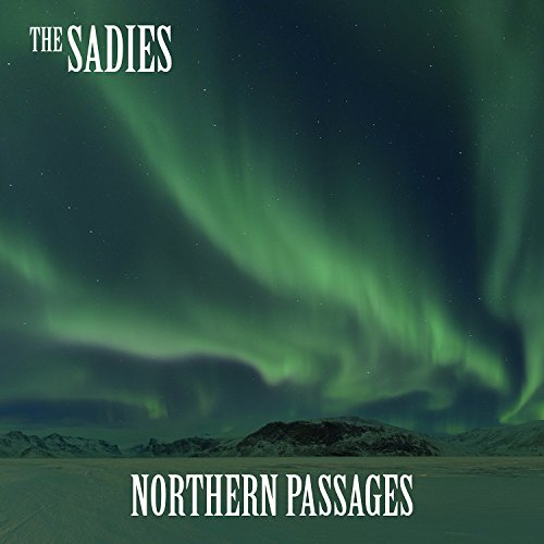 SADIES - NORTHERN PASSAGES (CD)