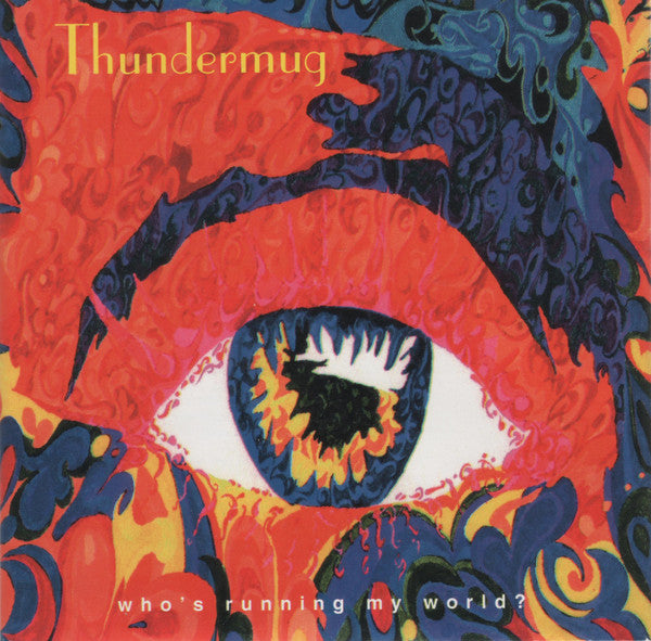 THUNDERMUG  - WHO'S RUNNING MY WORLD