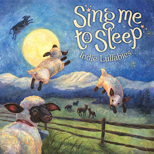 VARIOUS - SING ME TO SLEEP: INDIE LULLABIES