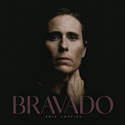 ROSE COUSINS - BRAVADO