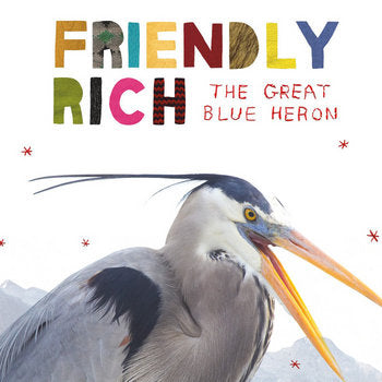 FRIENDLY RICH - GREAT BLUE HERON
