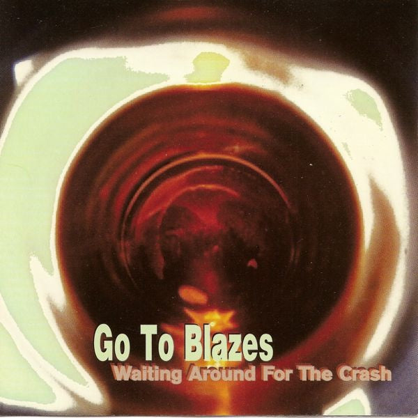 GO TO BLAZES  - WAITING AROUND FOR THE CRASH