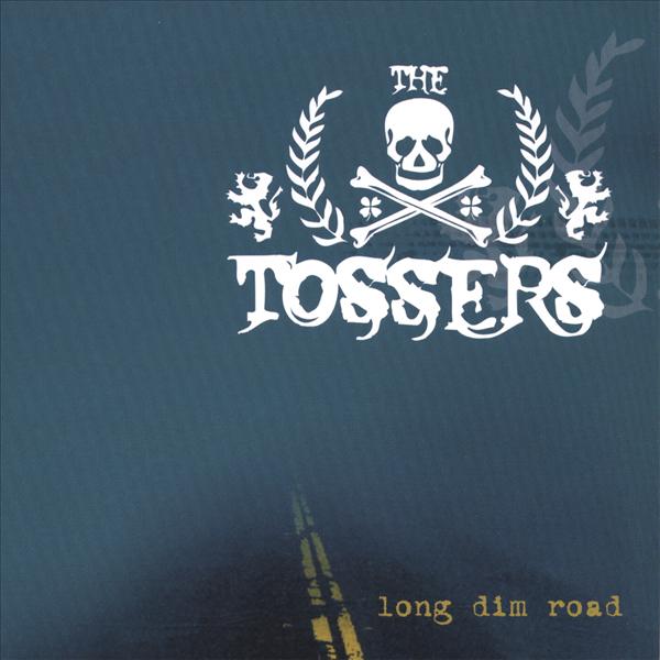 TOSSERS  - LONG DIM ROAD