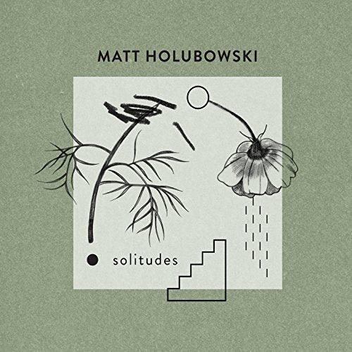MATT HOLUBOWSKI - SOLITUDES (VINYL)