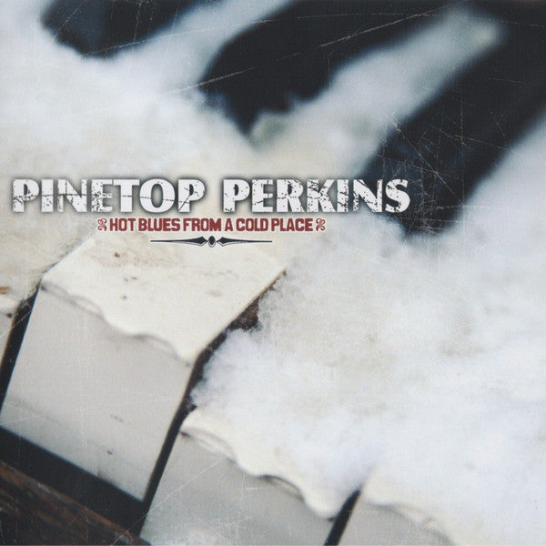 PERKINS, PINETOP  - HOT BLUES FROM A COLD PLACE