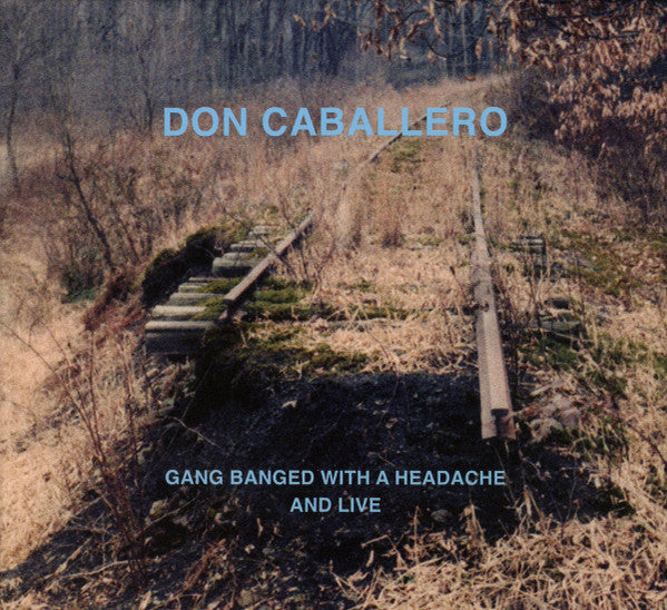 DON CABALLERO  - GANG BANGED WITH A HEADACHE