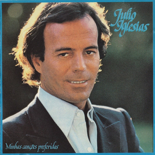 IGLESIAS, JULIO  - MINHAS CANCOES PREFERIDAS (PORTUGUESE)