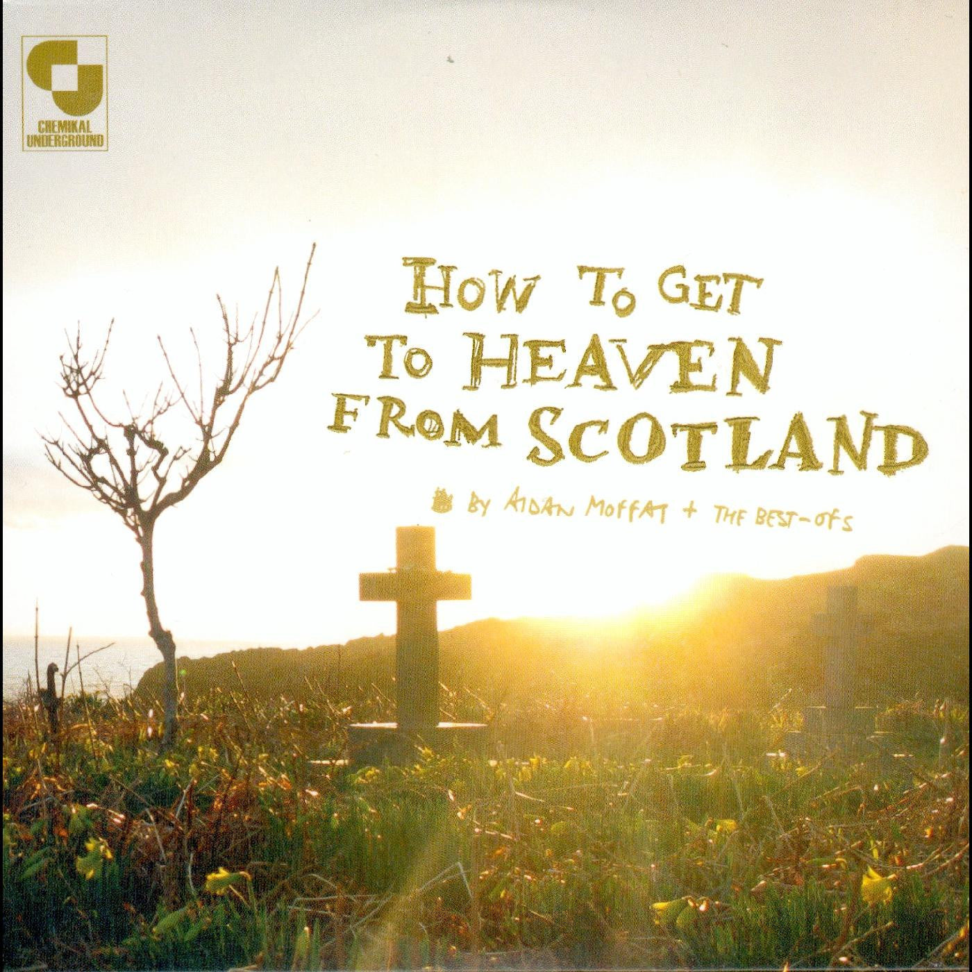 MOFFAT, AIDAN & THE BEST OF'S - HOW TO GET TO HEAVEN FROM SCOTLAND