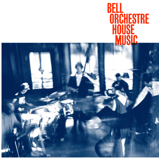 BELL ORCHESTRE  - HOUSE MUSIC