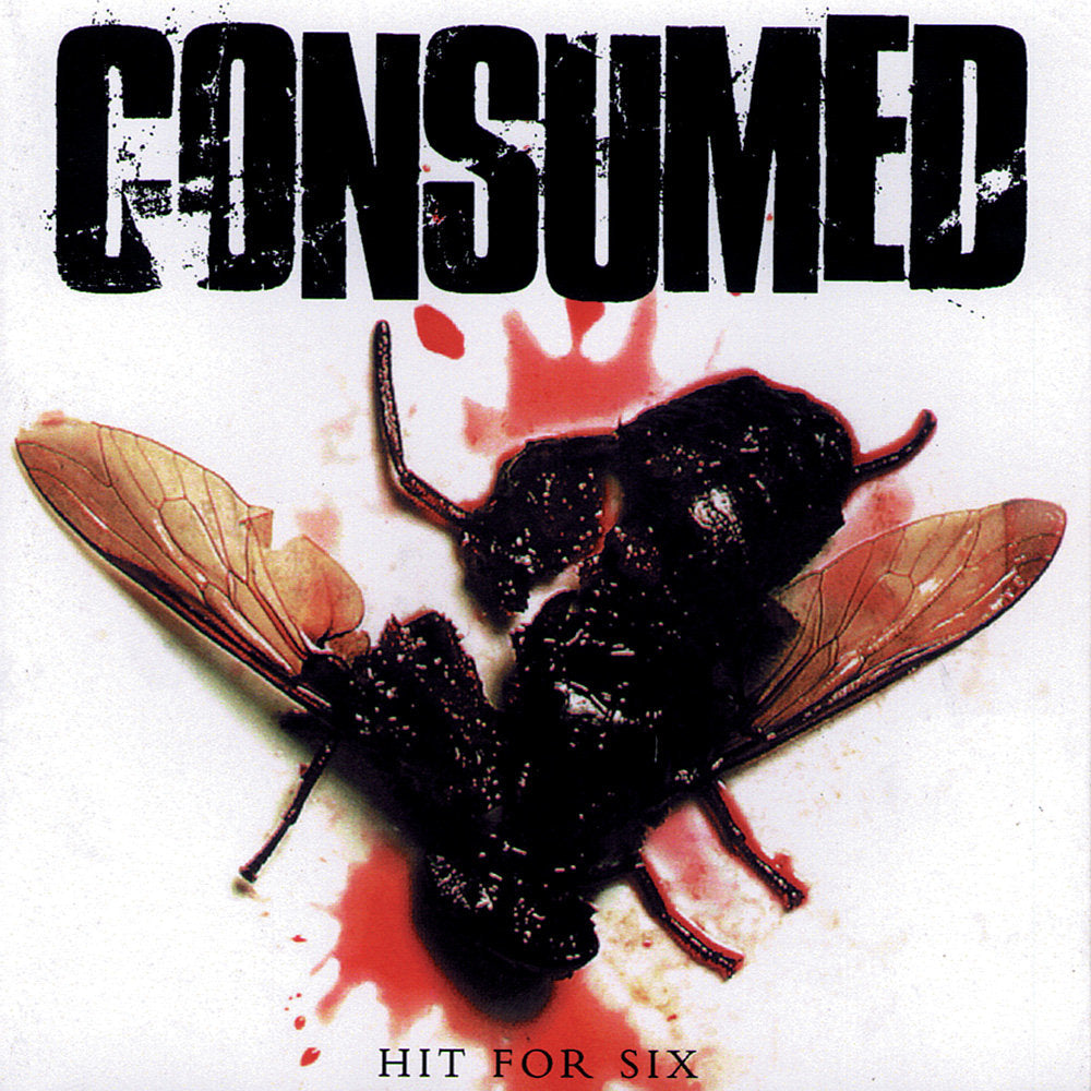 CONSUMED  - HIT FOR SIX