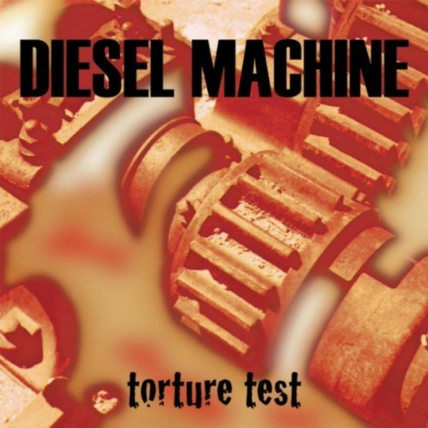DIESEL MACHINE  - TORTURE TEST