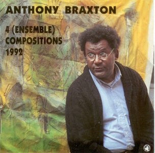 BRAXTON, ANTHONY  - 4 (ENSEMBLE) COMPOSITIONS 1992