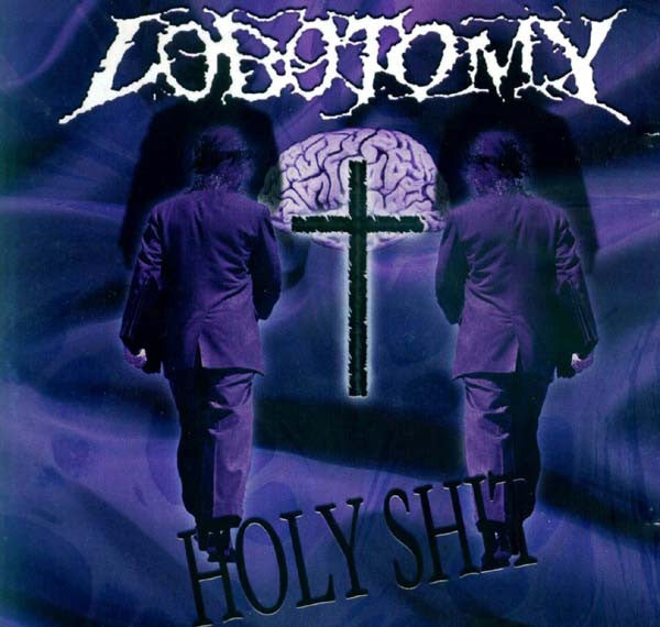 LOBOTOMY  - HOLY SHIT
