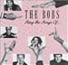 BOBS  - SING THE SONGS OF...
