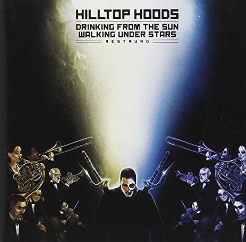 HILLTOP HOODS - DRINKING FROM THE SUN, WALKING UNDER STARS
