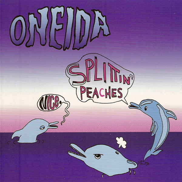 ONEIDA  - NICE/SPLITTIN' PEACHES