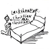 LACKTHEREOF - CHRISTIAN THE CHRISTIAN