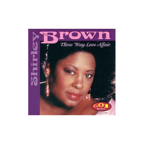 BROWN, SHIRLEY  - THREE WAY LOVE AFFAIR