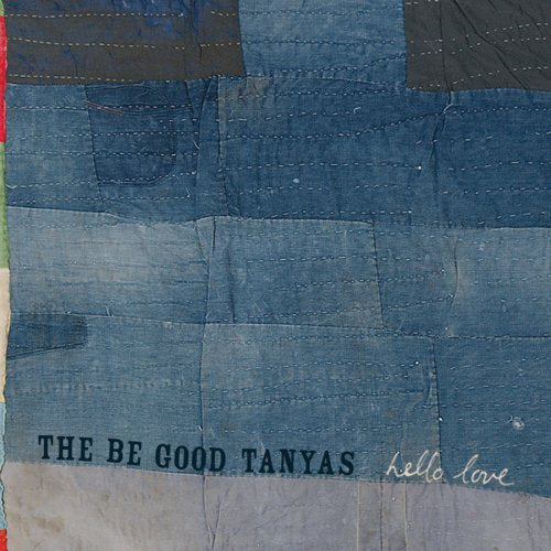 BE GOOD TANYAS,THE - HELLO LOVE