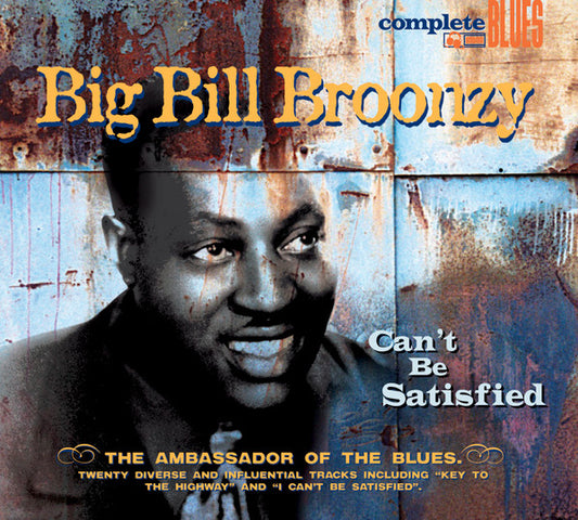 BROONZY, BIG BILL  - CAN'T BE SATISFIED (REMASTERED)