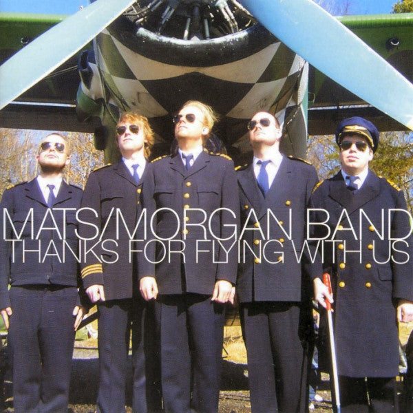 MATS/MORGAN BAND  - THANKS FOR FLYING WITH US