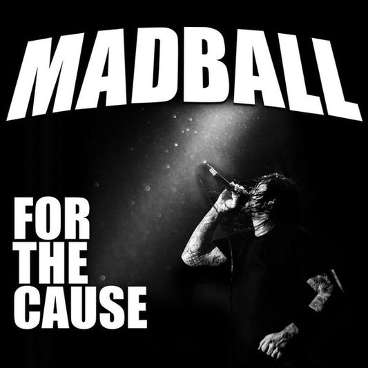 MADBALL  - FOR THE CAUSE