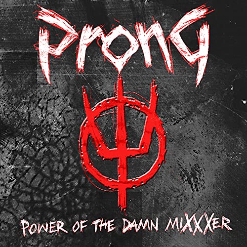 PRONG - POWER OF THE DAMN MIXXER