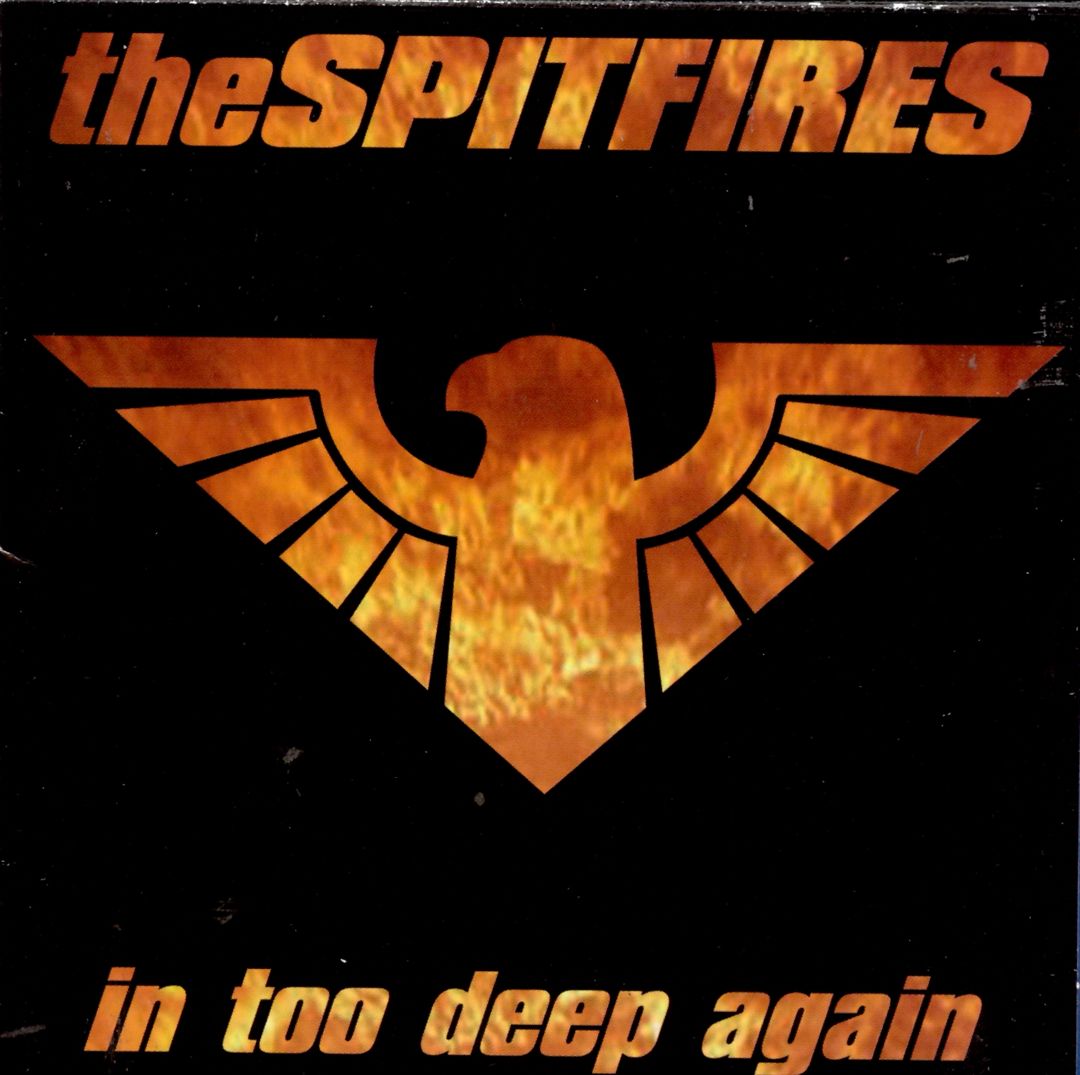 SPITFIRES  - IN TOO DEEP AGAIN
