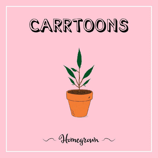 CARRTOONS - HOMEGROWN