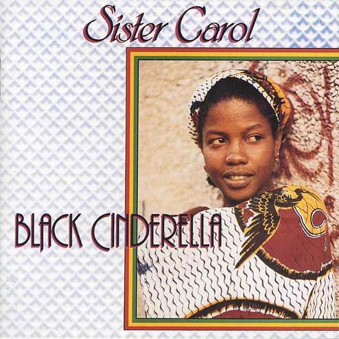 SISTER CAROL  - BLACK CINDERELLA