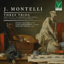 ELENA CECCONI & LUIGI MAGISTRELLI & MATTEO FEDELI - J. MONTELLI: THREE TRIOS FOR FLUTE, CLARINET AND VIOLA [CD]