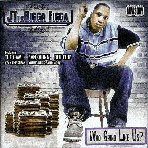 JT THE BIGGA FIGGA  - WHO GRIND LIKE US?