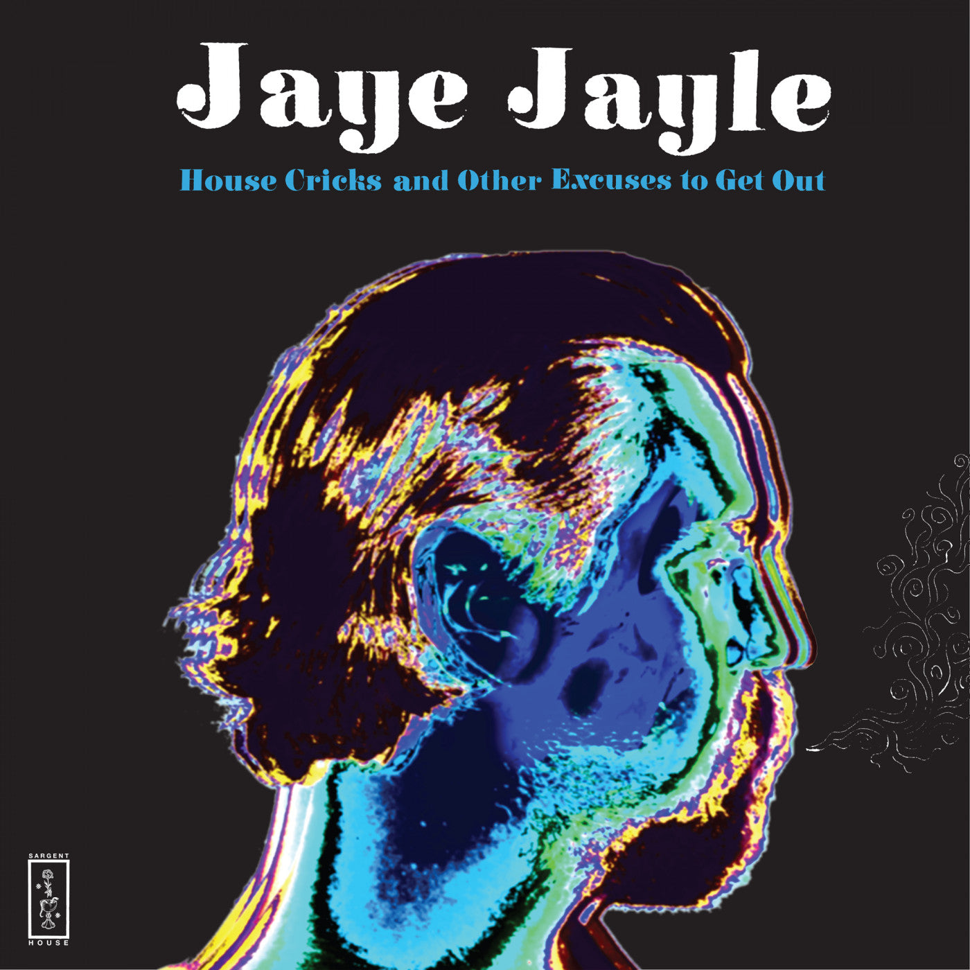 JAYE JAYLE - HOUSE CRICKS AND OTHER EXCUSES TO GET OUT