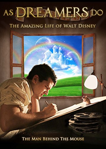 AS DREAMERS DO: THE AMAZING LIFE OF WALT DISNEY