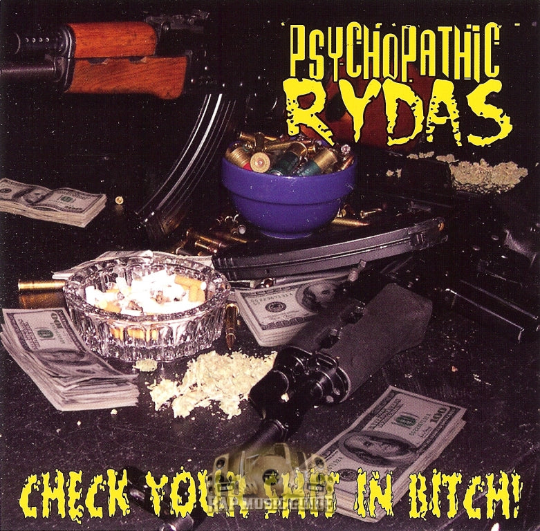 PSYCHOPATHIC RYDAS  - CHECK YOUR SHIT IN BITCH