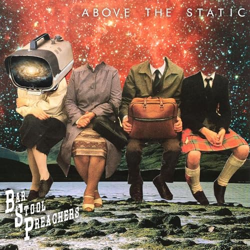THE BAR STOOL PREACHERS - ABOVE THE STATIC (VINYL)