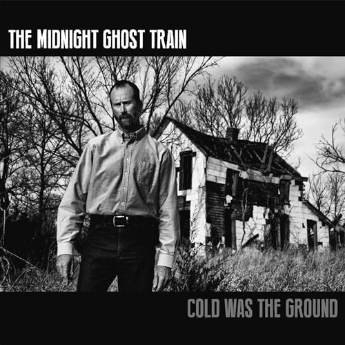 THE MIDNIGHT GHOST TRAIN - COLD WAS THE GROUND (CD)